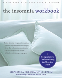 Insomnia Workbook : A Comprehensive Guide To Getting The Sleep You Need