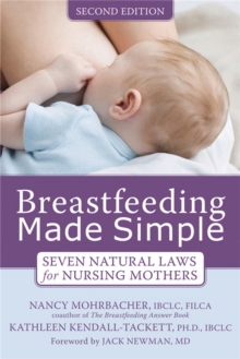 Breastfeeding Made Simple : Seven Natural Laws for Nursing Mothers