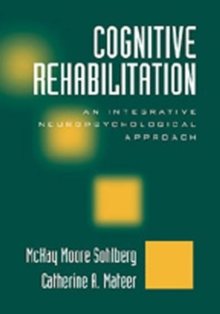 Cognitive Rehabilitation, Second Edition : An Integrative Neuropsychological Approach