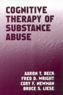 Cognitive Therapy of Substance Abuse, Paperback / softback Book Cognitive Therapy of Substance Abuse, Paperback / softback Book