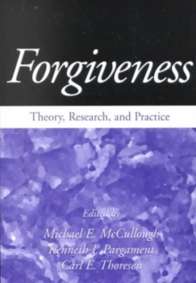 Forgiveness : Theory, Research and Practice, Paperback / softback Book Forgiveness : Theory, Research and Practice, Paperback / softback Book