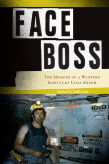 Face Boss : The Memoir of a Western Kentucky Coal Miner