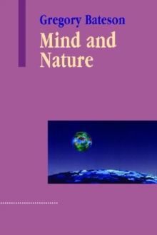 Mind and Nature : A Necessary Unity, Paperback / softback Book Mind and Nature : A Necessary Unity, Paperback / softback Book
