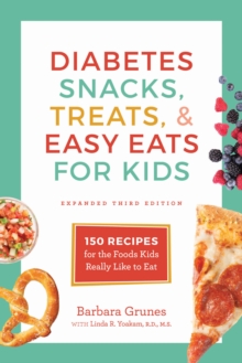 Diabetes Snacks, Treats, and Easy Eats for Kids : 150 Recipes for the Foods Kids Really Like to Eat, Paperback / softback Book Diabetes Snacks, Treats, and Easy Eats for Kids : 150 Recipes for the Foods Kids Really Like to Eat, Paperback / softback Book
