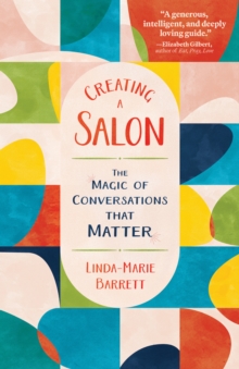 Creating a Salon : The Magic of Conversations that Matter