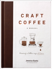 Craft Coffee : A Manual