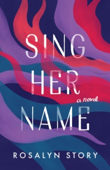 Sing Her Name : A Novel