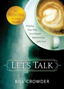 Let's Talk : Praying Your Way to a Deeper Relationship with God