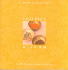 Ayurveda Wisdom : A Simple Wisdom Book, Paperback / softback Book Ayurveda Wisdom : A Simple Wisdom Book, Paperback / softback Book