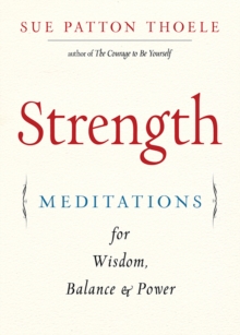 Strength : Meditations for Wisdom, Balance & Power