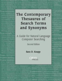 The Contemporary Thesaurus of Search Terms and Synonyms : A Guide for Natural Language Computer Searching