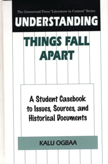 Understanding Things Fall Apart : A Student Casebook to Issues, Sources, and Historical Documents