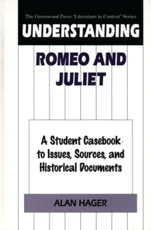 Understanding Romeo and Juliet : A Student Casebook to Issues, Sources, and Historical Documents