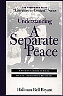 Understanding A Separate Peace : A Student Casebook to Issues, Sources, and Historical Documents