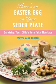 There's an Easter Egg on Your Seder Plate : Surviving Your Child's Interfaith Marriage