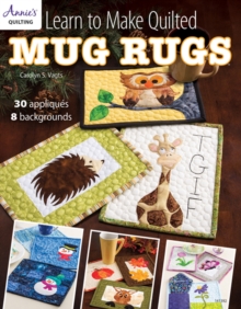 Learn to Make Quilted Mug Rugs : 30 Appliques 8 Backgrounds, Paperback Book Learn to Make Quilted Mug Rugs : 30 Appliques 8 Backgrounds, Paperback Book