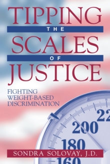 Tipping the Scales of Justice : Fighting Weight Based Discrimination