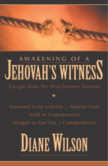 Awakening of a Jehovah's Witness : Escape from the Watchtower Society