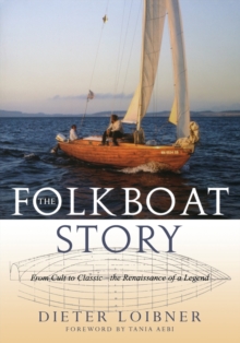 Folkboat Story : From Cult to Classic -- The Renaissance of a Legend