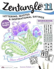 Zentangle 11 : Lettering, Quotes, and Inspirational Sayings