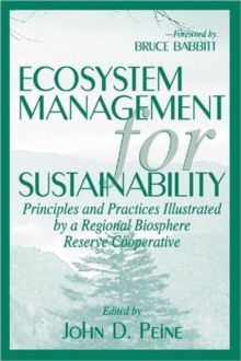 Ecosystem Management for Sustainability : Principles and Practices Illustrated by a Regional Biosphere Reserve Cooperative