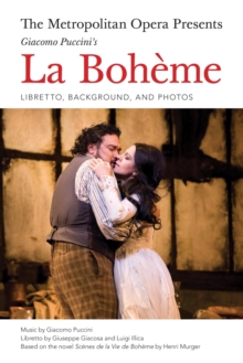 Metropolitan Opera Presents: Puccini's La Boheme : The Complete Libretto