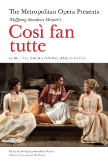 The Metropolitan Opera Presents: Mozart's CosI fan tutte : The Complete Libretto