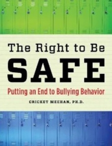 The Right to Be Safe : Putting an End to Bullying Behavior, Paperback Book The Right to Be Safe : Putting an End to Bullying Behavior, Paperback Book