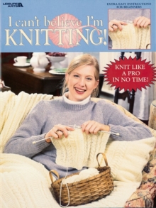 I Can't Believe I'm Knitting, Paperback Book I Can't Believe I'm Knitting, Paperback Book