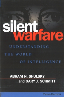 Silent Warfare : Understanding the World of Intelligence, 3D Edition, Paperback / softback Book Silent Warfare : Understanding the World of Intelligence, 3D Edition, Paperback / softback Book