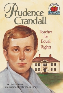 Prudence Crandall : Teacher for Equal Rights