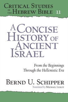 A Concise History of Ancient Israel : From the Beginnings Through the Hellenistic Era, Paperback / softback Book A Concise History of Ancient Israel : From the Beginnings Through the Hellenistic Era, Paperback / softback Book