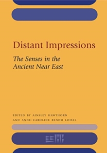 Distant Impressions : The Senses in the Ancient Near East, Hardback Book Distant Impressions : The Senses in the Ancient Near East, Hardback Book
