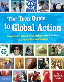 The Teen Guide to Global Action : How to Connect with Others (Near and Far) to Create Social Change