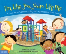 I'm Like You, You're Like Me : A Book about Understanding and Appreciating Each Other, Hardback Book I'm Like You, You're Like Me : A Book about Understanding and Appreciating Each Other, Hardback Book