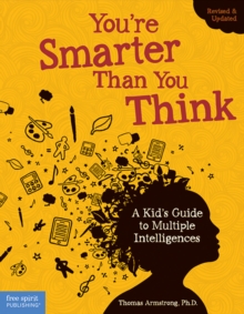 You're Smarter Than You Think : A Kid's Guide to Multiple Intelligences