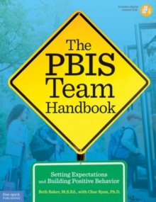 The Pbis Team Handbook : Setting Expectations and Building Positive Behavior, Paperback / softback Book The Pbis Team Handbook : Setting Expectations and Building Positive Behavior, Paperback / softback Book