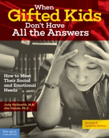 When Gifted Kids Don't Have All the Answers : How to Meet Their Social and Emotional Needs
