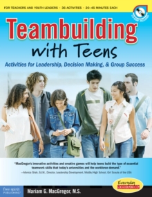 Teambuilding with Teens : Interactive Activities for Leadership, Communication, and Group Success