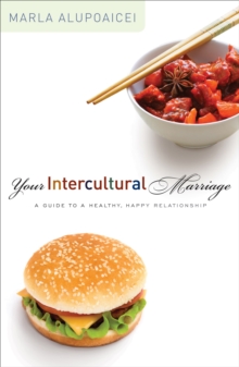 Your Intercultural Marriage : A Guide to a Healthy, Happy Relationship