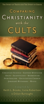 Comparing Christianity with the Cults : The Spirit of Truth and the Spirit of Error