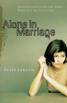 Alone in Marriage : Encouragement for the Times When It's All Up to You