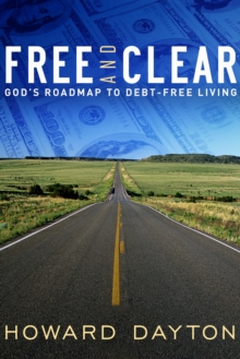 Free and Clear : God's Roadmap to Debt-Free Living