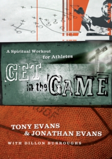 Get in the Game : A Spiritual Workout For Athletes