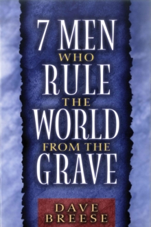 Seven Men Who Rule the World From the Grave