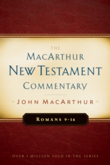 Romans 9-16 MacArthur New Testament Commentary