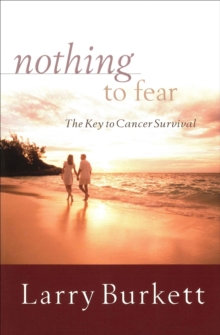 Nothing to Fear : The Key to Cancer Survival