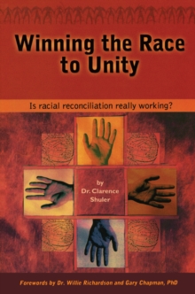 Winning the Race to Unity : Is Racial Reconciliation Really Working?