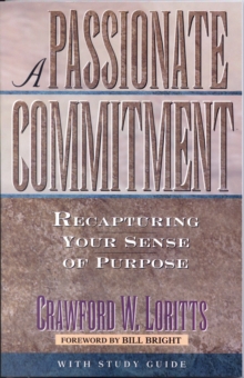 Passionate Commitment : Recapturing Your Sense of Purpose