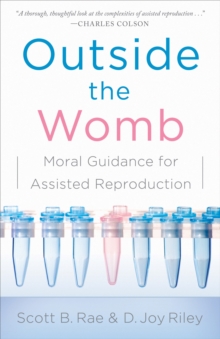 Outside the Womb : Moral Guidance for Assisted Reproduction